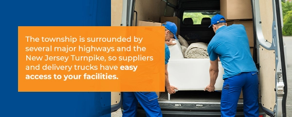 Surrounded by several highways and the NJ Turnpike, so suppliers and delivery trucks have easy access to your facilities.