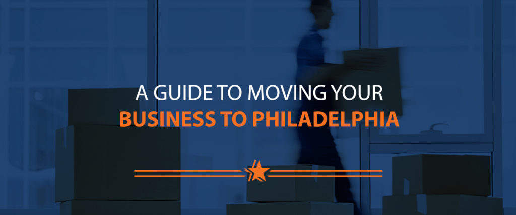 A Guide to Moving Your Business to Philadelphia